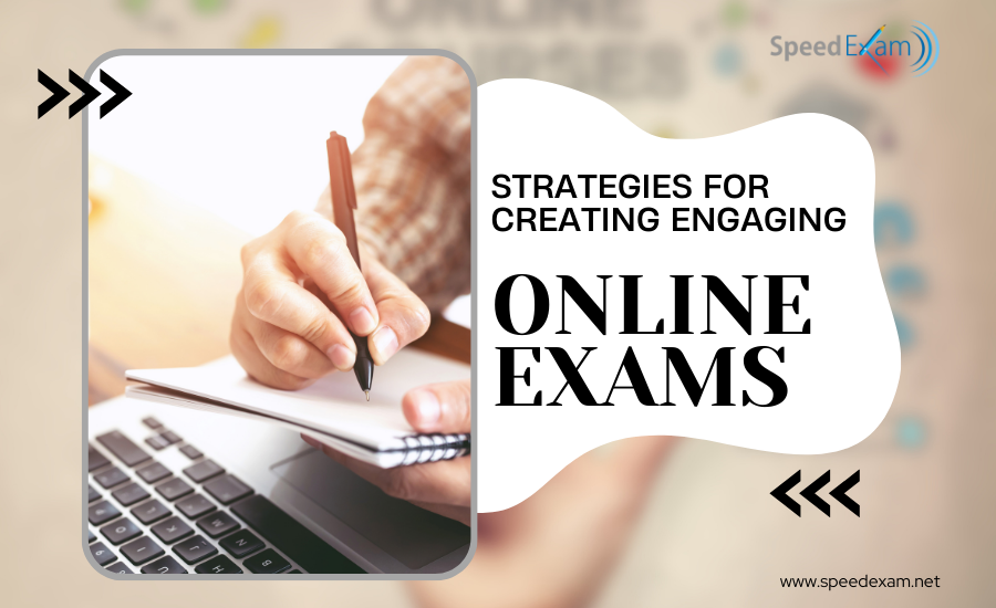 Effective Strategies for Creating Engaging Online Exams